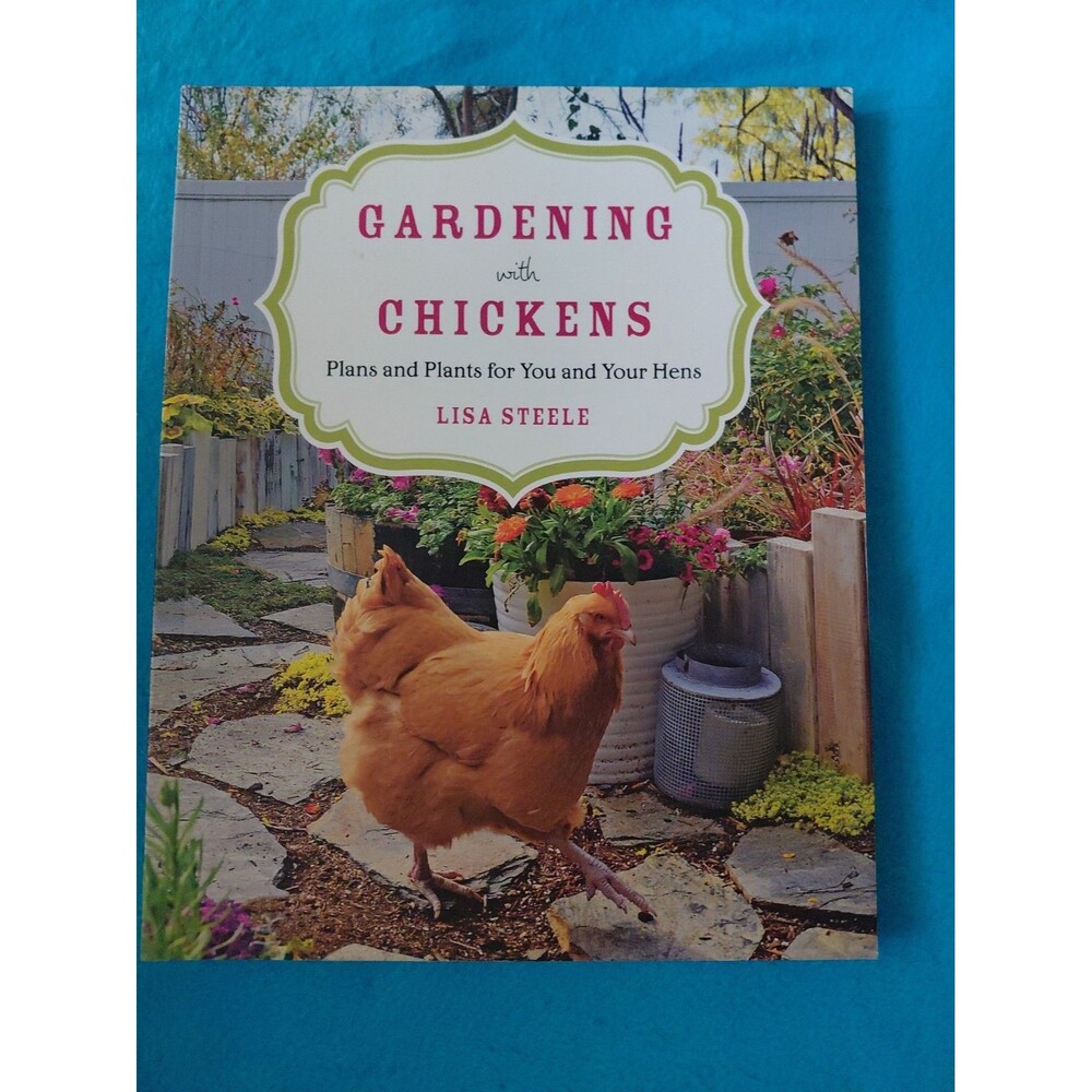 Gardening with Chickens : Plans and Plants for You and Your Hens by Lisa Steele